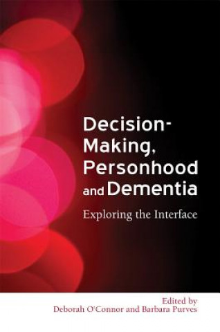 Książka Decision-Making, Personhood and Dementia Deborah O´Connor