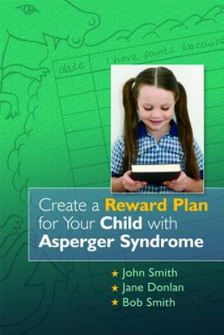 Kniha Create a Reward Plan for your Child with Asperger Syndrome John Smith