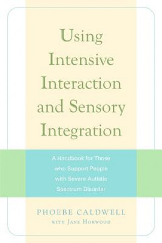 Kniha Using Intensive Interaction and Sensory Integration Phoebe Caldwell