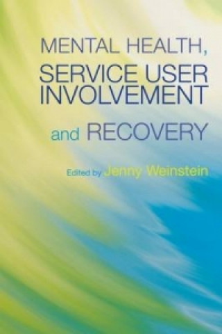 Knjiga Mental Health, Service User Involvement and Recovery Jenny Weinstein