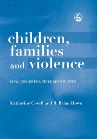 Könyv Children, Families and Violence Katherine Covell