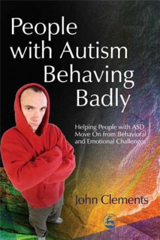 Kniha People with Autism Behaving Badly John Clements