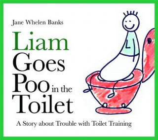 Kniha Liam Goes Poo in the Toilet Jane Whelen Banks