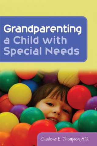 Kniha Grandparenting a Child with Special Needs Charlotte E Thompson