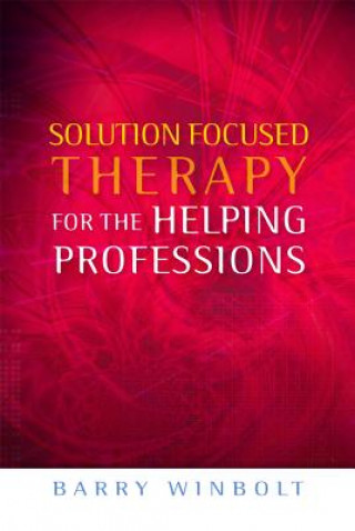 Könyv Solution Focused Therapy for the Helping Professions Barry Winbolt