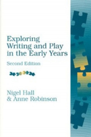 Książka Exploring Writing and Play in the Early Years Nigel Hall