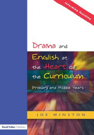 Kniha Drama and English at the Heart of the Curriculum Joe Winston