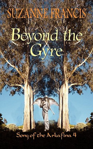Kniha Beyond the Gyre [Song of the Arkafina #4] Suzanne Francis