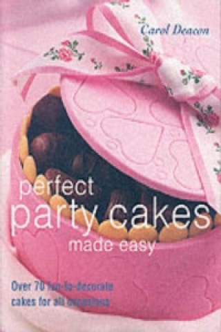 Kniha Perfect Party Cakes Made Easy Carol Deacon