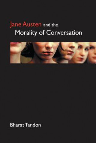 Buch Jane Austen and the Morality of Conversation Bharat Tandon