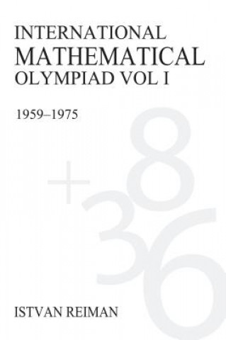 Knjiga International Mathematical Olympiad Volume 1 Istvan Reiman