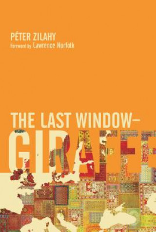Carte Last Window-Giraffe Péter Zilahy