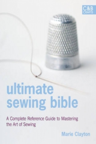 Kniha Ultimate Sewing Bible Marie Clayton