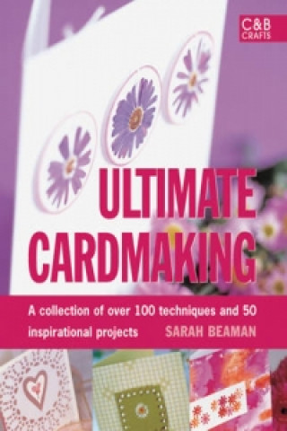 Книга Ultimate Cardmaking Sarah Beaman