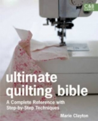 Kniha Ultimate Quilting Bible Marie Clayton