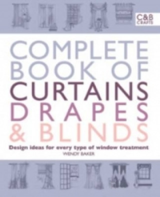 Carte Complete Book of Curtains, Drapes and Blinds Wendy Baker