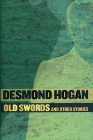 Książka Old Swords and Other Stories Desmond Hogan