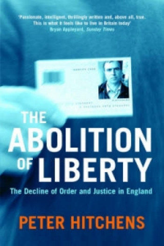 Carte Abolition Of Liberty Peter Hitchens