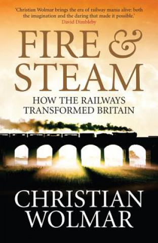 Kniha Fire and Steam Christian Wolmar