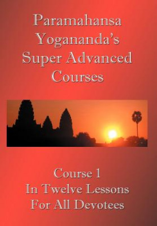Kniha Swami Paramahansa Yogananda's Super Advanced Course Paramahansa Yogananda