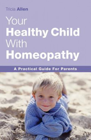 Książka Healthy Child Through Homeopathy Tricia Allen