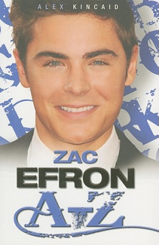 Książka Zac Efron A-Z Alex Kincaid