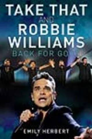 Könyv Take That and Robbie Williams - Back for Good Emily Herbert