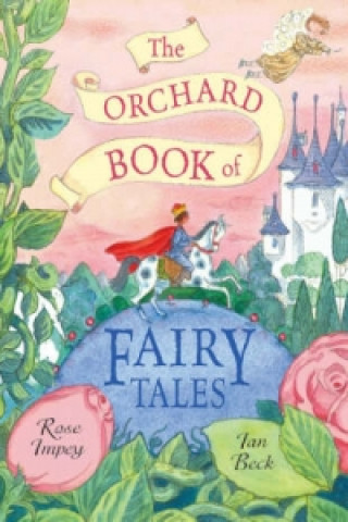 Książka Orchard Book of Fairytales Rose Impey