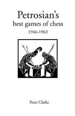 Knjiga Petrosian's Best Games of Chess, 1946-63 Peter H. Clarke