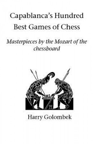 Kniha Capablanca's Hundred Best Games of Chess Harry Golombek
