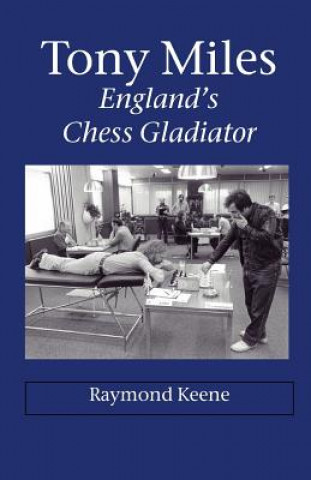 Книга Tony Miles - England's Chess Gladiator Raymond