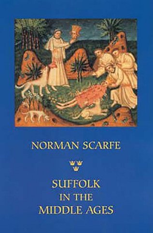 Kniha Suffolk in the Middle Ages Norman Scarfe