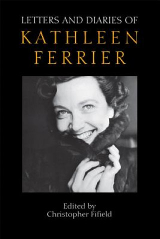 Könyv Letters and Diaries of Kathleen Ferrier Kathleen Ferrier