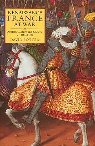 Kniha Renaissance France at War David Potter