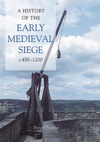 Carte History of the Early Medieval Siege, c.450-1200 Peter Purton