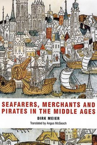 Knjiga Seafarers, Merchants and Pirates in the Middle Ages Dirk Meier