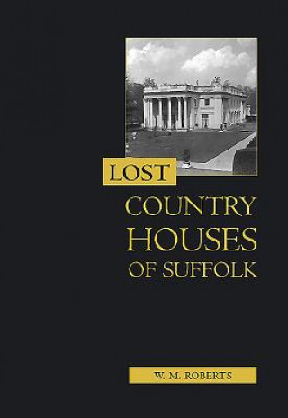 Carte Lost Country Houses of Suffolk W M Roberts