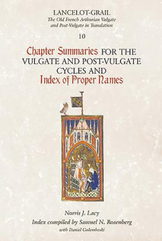 Kniha Lancelot-Grail 10: Chapter Summaries for the Vulgate and Post-Vulgate Cycles and Index of Proper Names Norris J Lacy