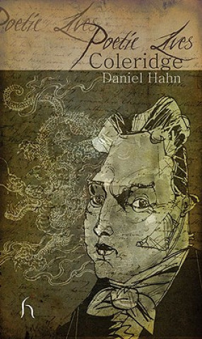 Könyv Poetic Lives: Coleridge Daniel Hahn