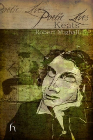 Kniha Poetic Lives: Keats Robert Mighall