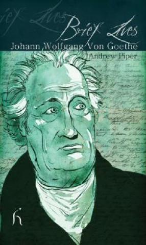 Kniha Brief Lives: Johann Wolfgang Von Goethe Andrew Piper