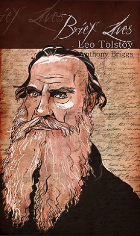 Carte Brief Lives: Leo Tolstoy Anthony Briggs