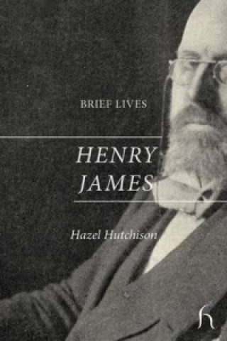 Book Brief Lives: Henry James Hazel Hutchison