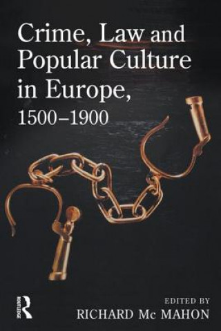 Książka Crime, Law and Popular Culture in Europe, 1500-1900 Richard McMahon