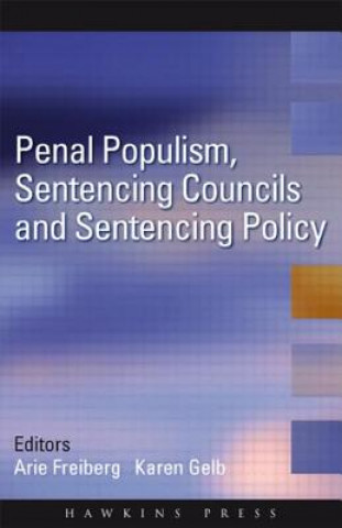 Livre Penal Populism, Sentencing Councils and Sentencing Policy Arie Freiberg