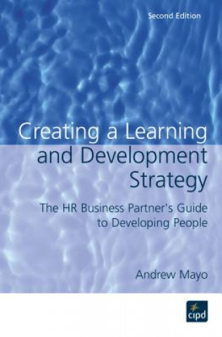 Carte Creating a Learning and Development Strategy : The HR business partner's guide to developing people Andrew Mayo