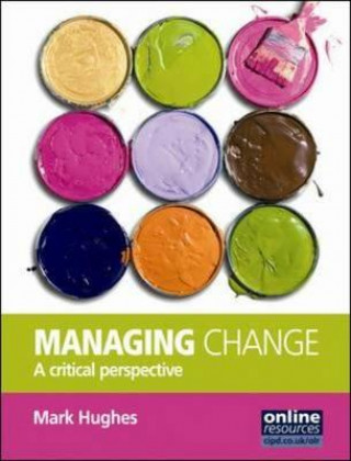 Kniha Managing Change : A Critical Perspective Mark Hughes