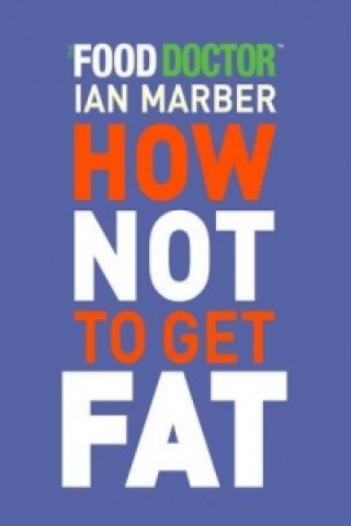 Kniha How Not to Get Fat Ian Marber