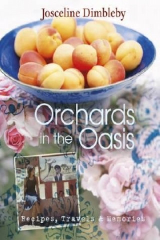 Buch Orchards in the Oasis Josceline Dimbleby