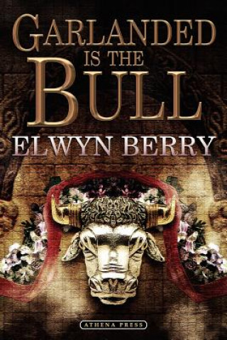 Book Garlanded Is the Bull Elwyn